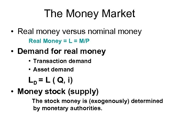 The Money Market • Real money versus nominal money Real Money = L =