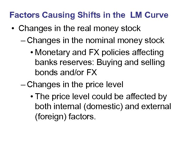 Factors Causing Shifts in the LM Curve • Changes in the real money stock