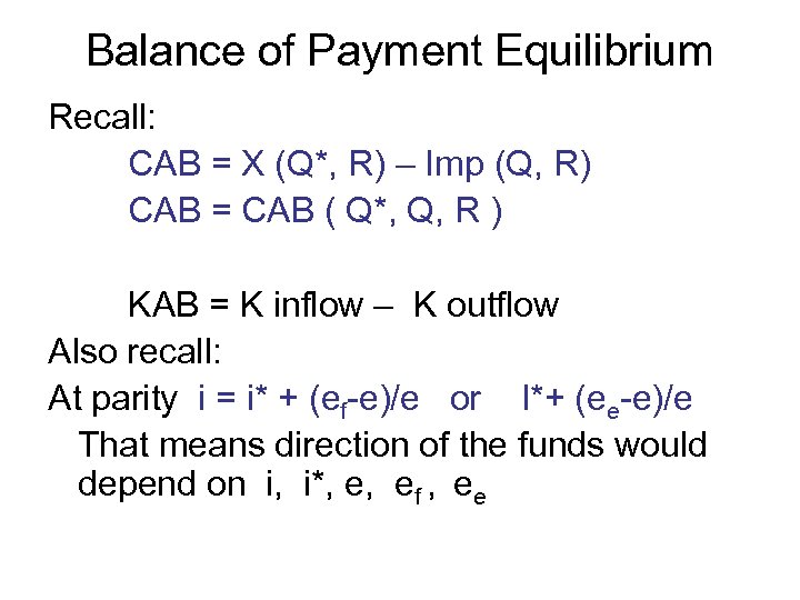 Balance of Payment Equilibrium Recall: CAB = X (Q*, R) – Imp (Q, R)