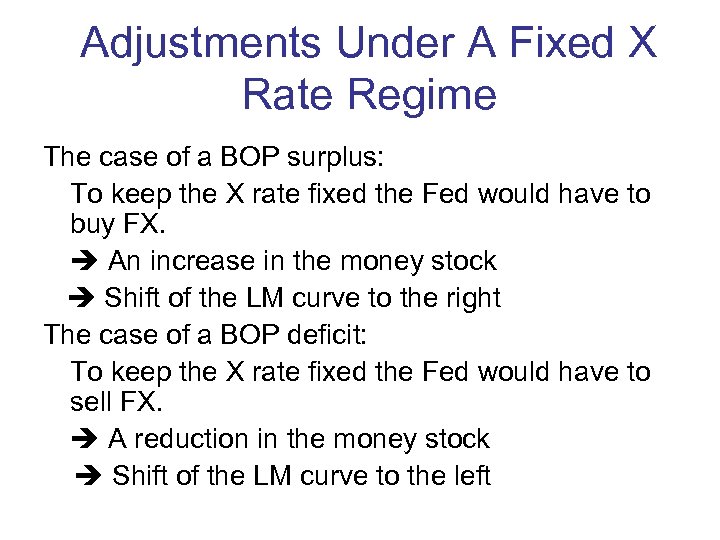 Adjustments Under A Fixed X Rate Regime The case of a BOP surplus: To