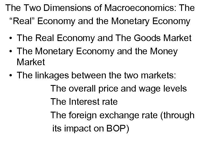 The Two Dimensions of Macroeconomics: The “Real” Economy and the Monetary Economy • The