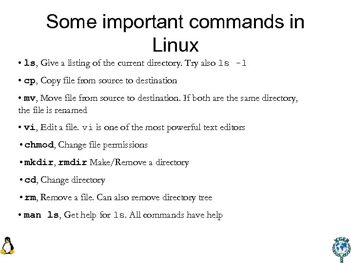 Some important commands in Linux • ls, Give a listing of the current directory.