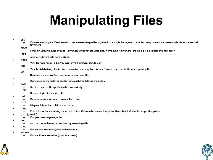 Manipulating Files • cat – Concatenate program. Can be used to concatenate multiple files