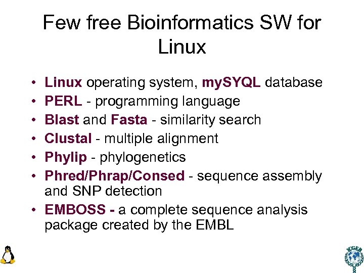 Few free Bioinformatics SW for Linux • • • Linux operating system, my. SYQL