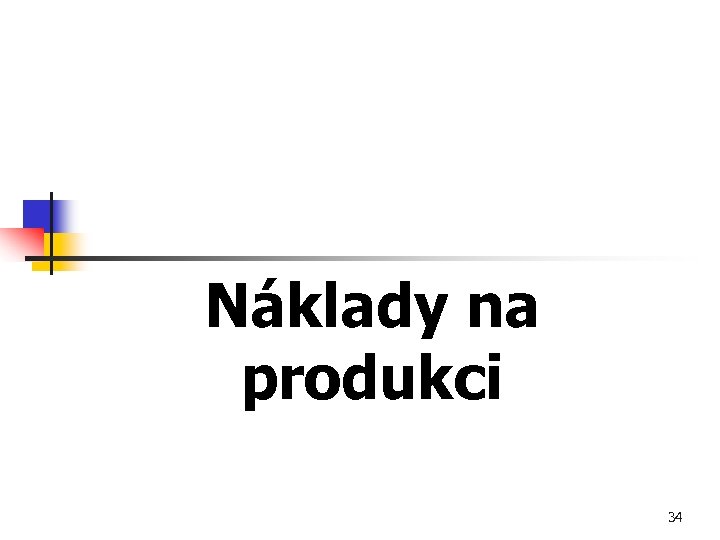 Náklady na produkci 34 