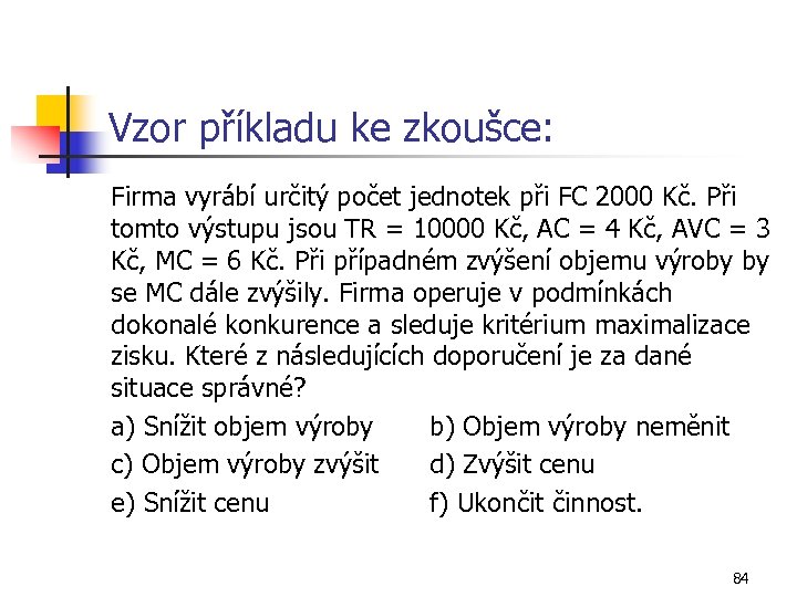 Vzor příkladu ke zkoušce: Firma vyrábí určitý počet jednotek při FC 2000 Kč. Při