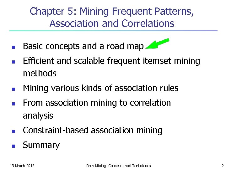 Chapter 5: Mining Frequent Patterns, Association and Correlations n n Basic concepts and a