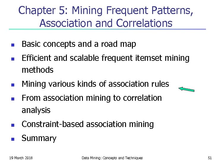 Chapter 5: Mining Frequent Patterns, Association and Correlations n n Basic concepts and a