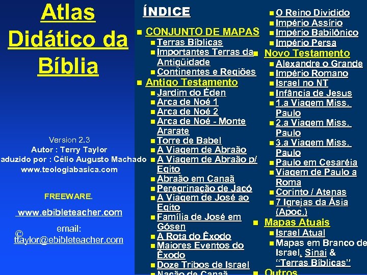 Atlas Didático da Bíblia ÍNDICE n CONJUNTO DE MAPAS n Terras Bíblicas n Importantes