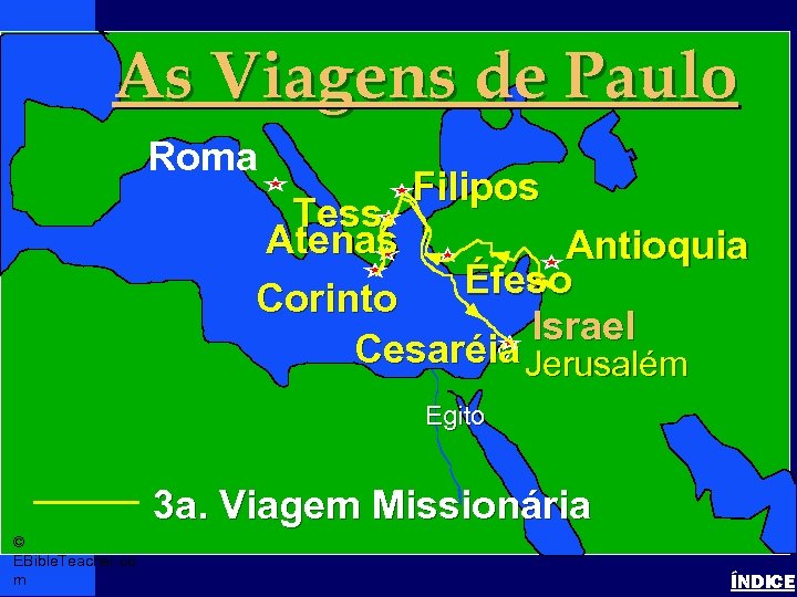 As Viagens de Paulo Paul’s 3 rd Journey Paul-3 rd Missionary Journey Roma •