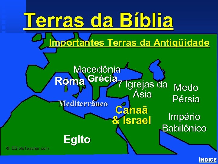 Terras da Bíblia Important Ancient Lands Importantes Terras da Antigüidade Macedônia Roma Grécia 7