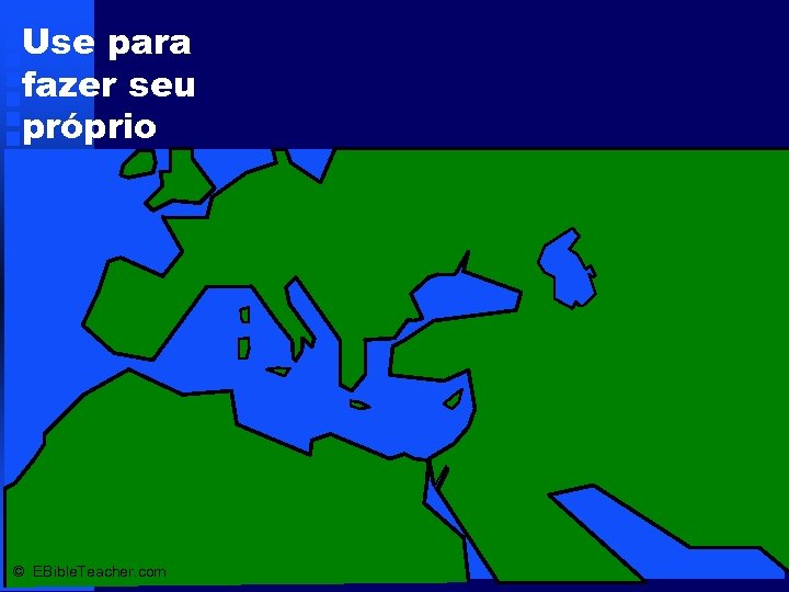 Use para fazer seu próprio mapa. © EBible. Teacher. com 