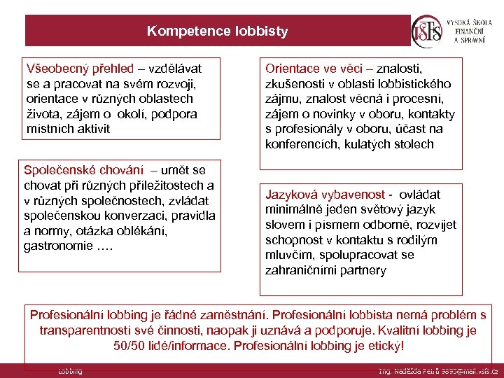 Kompetence lobbisty Všeobecný přehled – vzdělávat se a pracovat na svém rozvoji, orientace v