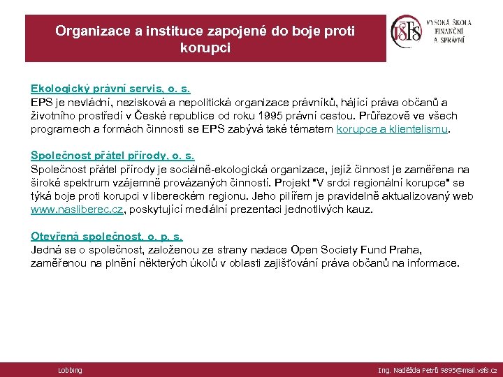 Organizace a instituce zapojené do boje proti korupci Ekologický právní servis, o. s. EPS