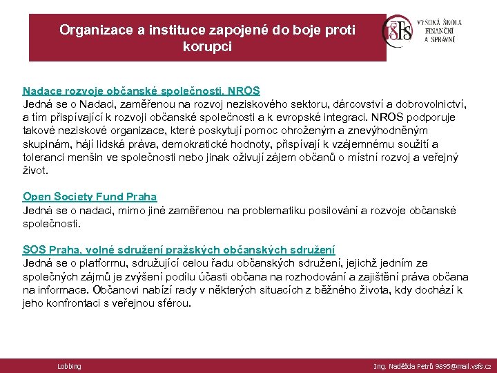 Organizace a instituce zapojené do boje proti korupci Nadace rozvoje občanské společnosti, NROS Jedná