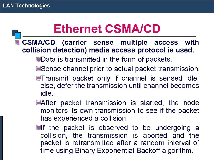 LAN Technologies Ethernet CSMA/CD (carrier sense multiple access with collision detection) media access protocol