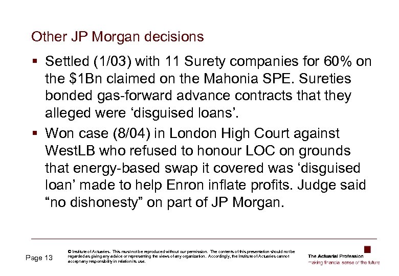 Other JP Morgan decisions § Settled (1/03) with 11 Surety companies for 60% on