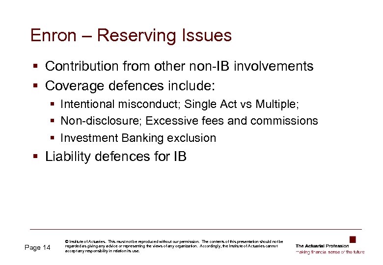 Enron – Reserving Issues § Contribution from other non-IB involvements § Coverage defences include: