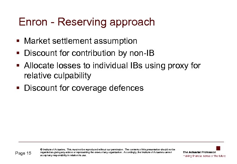 Enron - Reserving approach § Market settlement assumption § Discount for contribution by non-IB