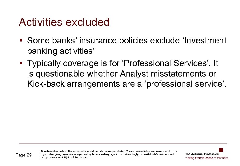 Activities excluded § Some banks’ insurance policies exclude ‘Investment banking activities’ § Typically coverage