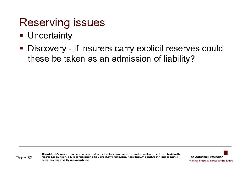 Reserving issues § Uncertainty § Discovery - if insurers carry explicit reserves could these