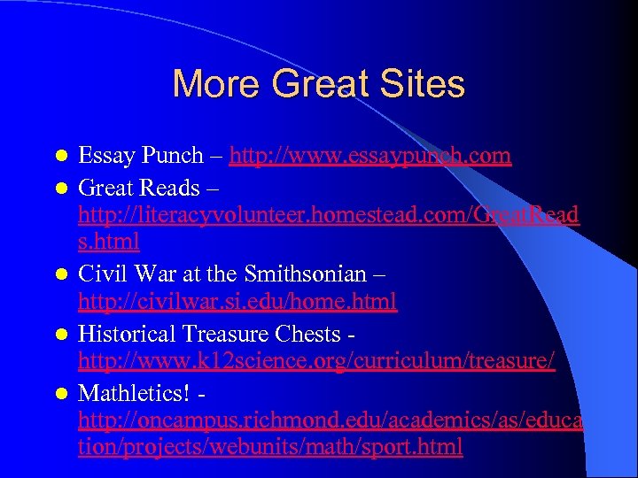 More Great Sites l l l Essay Punch – http: //www. essaypunch. com Great