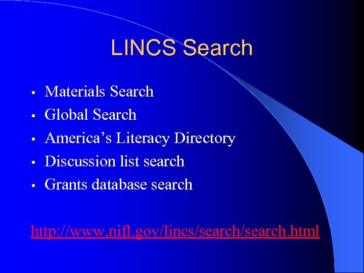 LINCS Search • • • Materials Search Global Search America’s Literacy Directory Discussion list
