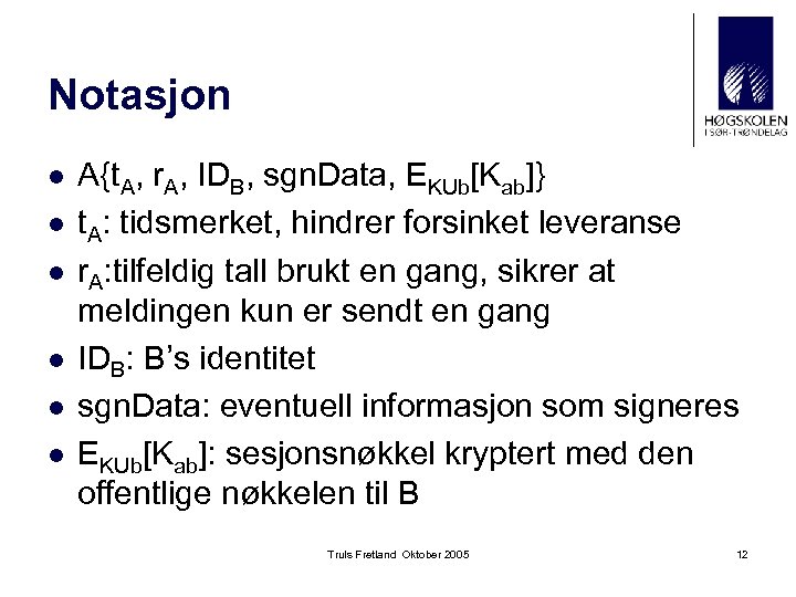 Notasjon l l l A{t. A, r. A, IDB, sgn. Data, EKUb[Kab]} t. A: