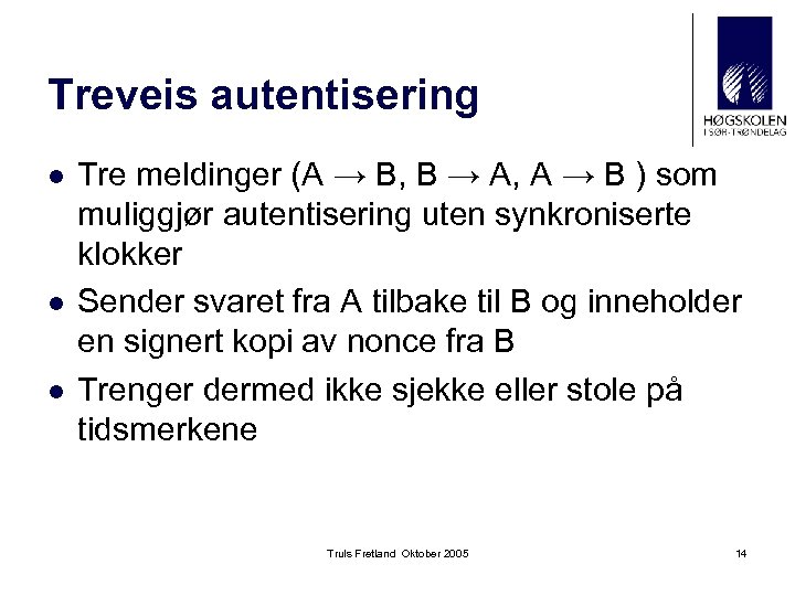 Treveis autentisering l l l Tre meldinger (A → B, B → A, A