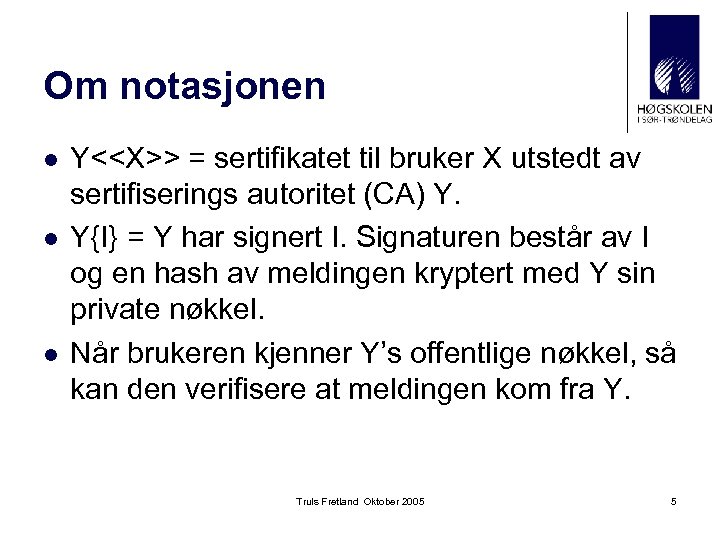 Om notasjonen l l l Y<<X>> = sertifikatet til bruker X utstedt av sertifiserings