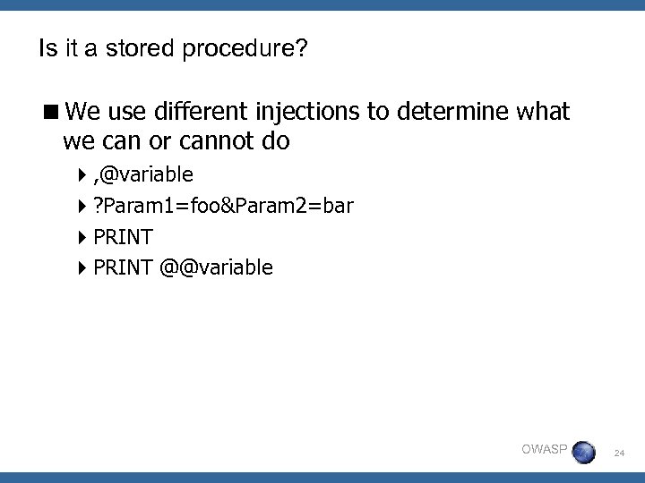Is it a stored procedure? <We use different injections to determine what we can