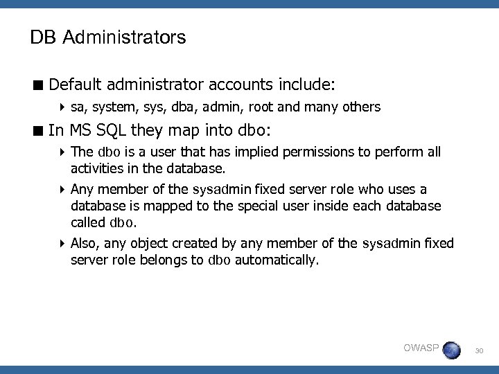 DB Administrators < Default administrator accounts include: 4 sa, system, sys, dba, admin, root