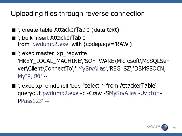 Uploading files through reverse connection < '; create table Attacker. Table (data text) -<