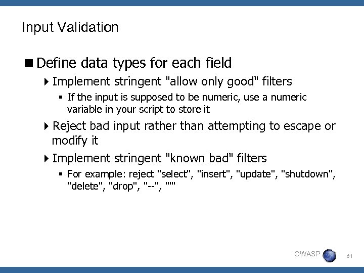 Input Validation <Define data types for each field 4 Implement stringent 