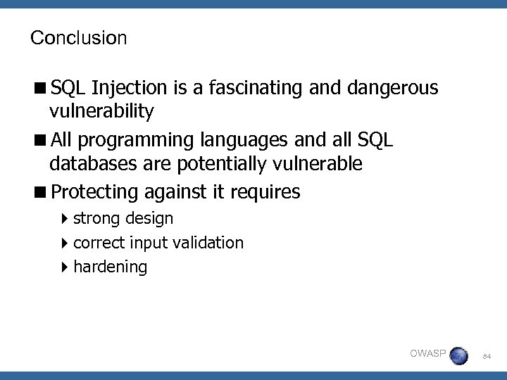Conclusion <SQL Injection is a fascinating and dangerous vulnerability <All programming languages and all