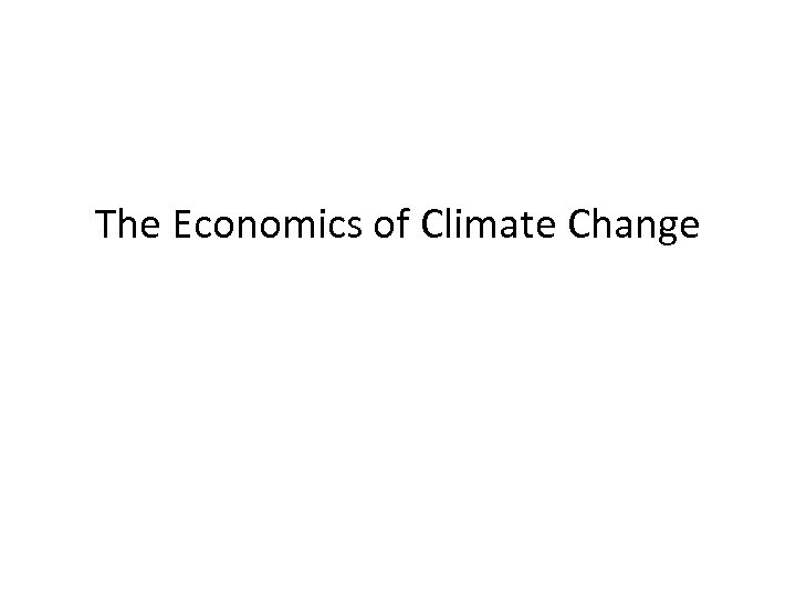 The Economics of Climate Change 