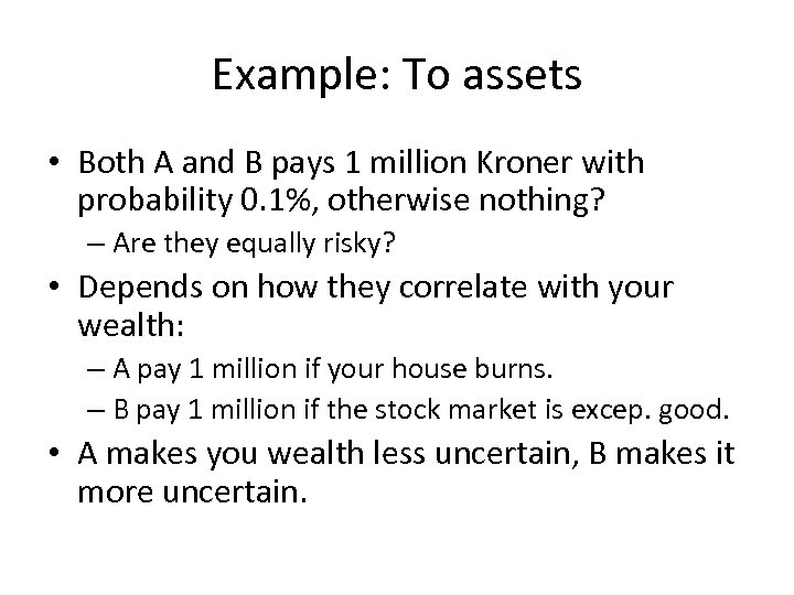 Example: To assets • Both A and B pays 1 million Kroner with probability