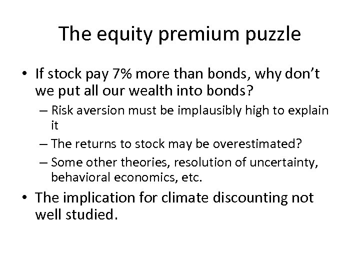 The equity premium puzzle • If stock pay 7% more than bonds, why don’t