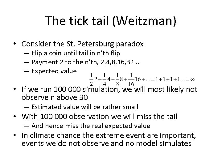 The tick tail (Weitzman) • Consider the St. Petersburg paradox – Flip a coin