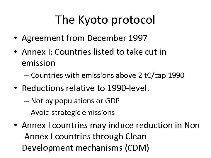 The Kyoto protocol • Agreement from December 1997 • Annex I: Countries listed to