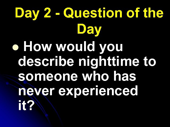 Day 2 - Question of the Day l How would you describe nighttime to