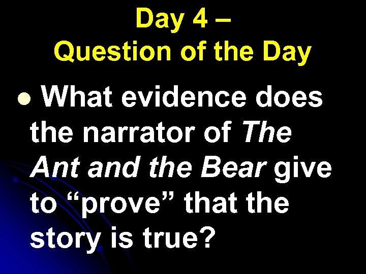 Day 4 – Question of the Day What evidence does the narrator of The