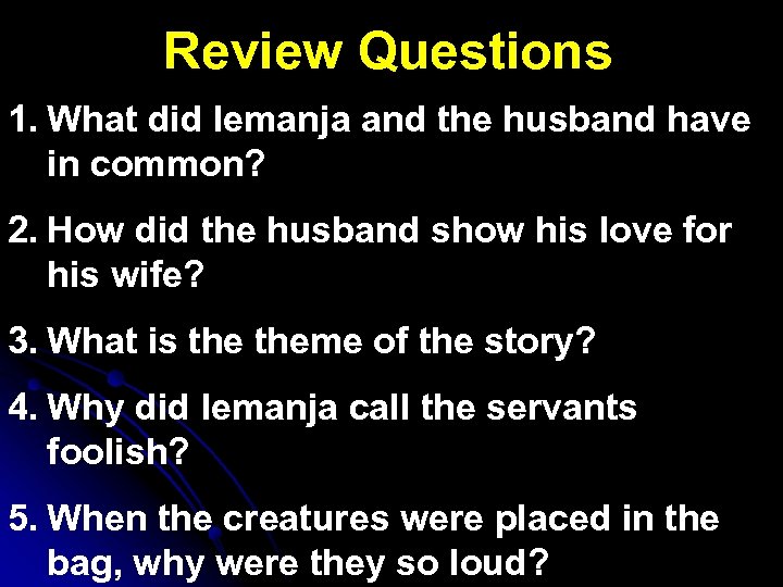 Review Questions 1. What did Iemanja and the husband have in common? 2. How