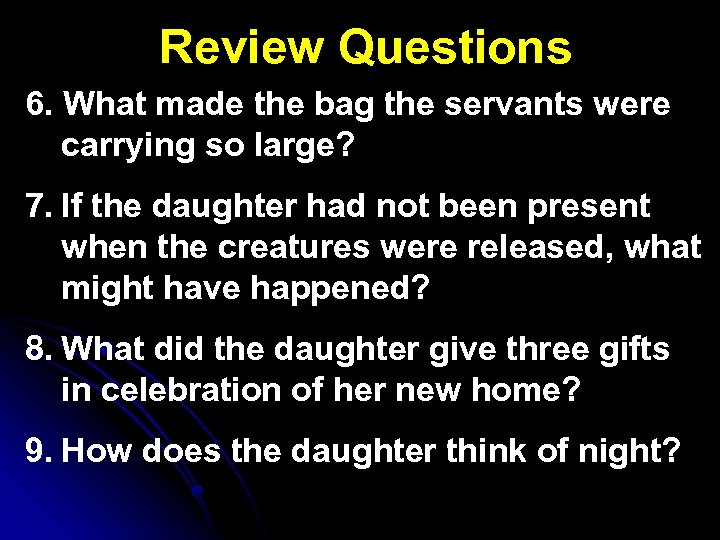 Review Questions 6. What made the bag the servants were carrying so large? 7.