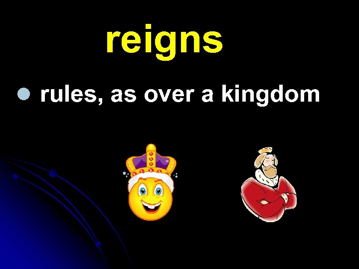 reigns l rules, as over a kingdom 
