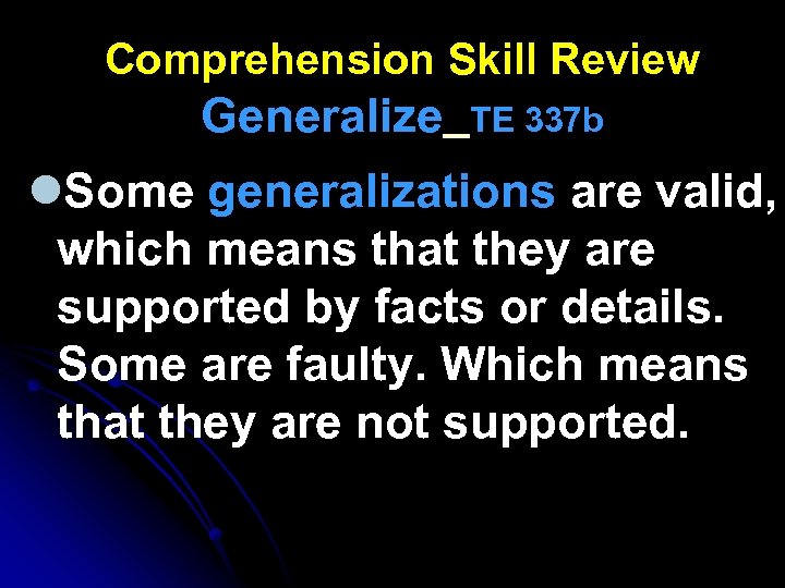 Comprehension Skill Review Generalize TE 337 b l. Some generalizations are valid, which means