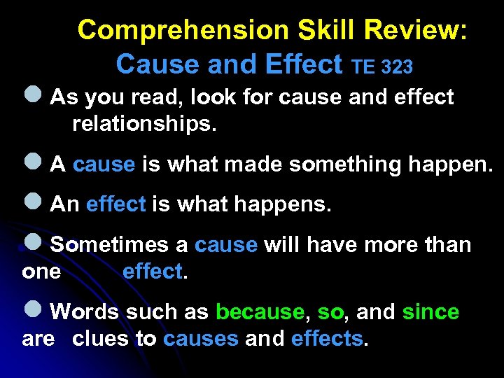 Comprehension Skill Review: Cause and Effect TE 323 l As you read, look for